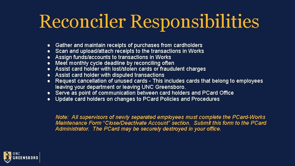 Reconciler Responsibilities ● ● ● ● Gather and maintain receipts of purchases from cardholders