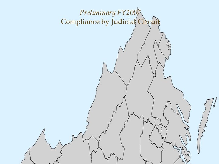 Preliminary FY 2007 Compliance by Judicial Circuit 