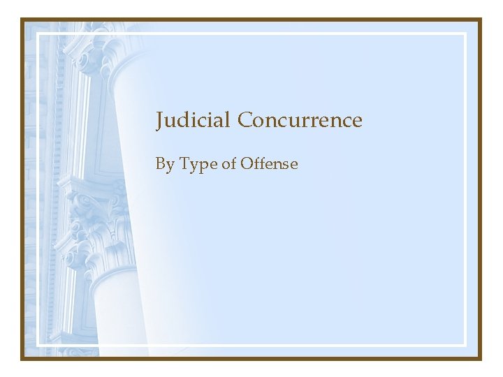 Judicial Concurrence By Type of Offense 