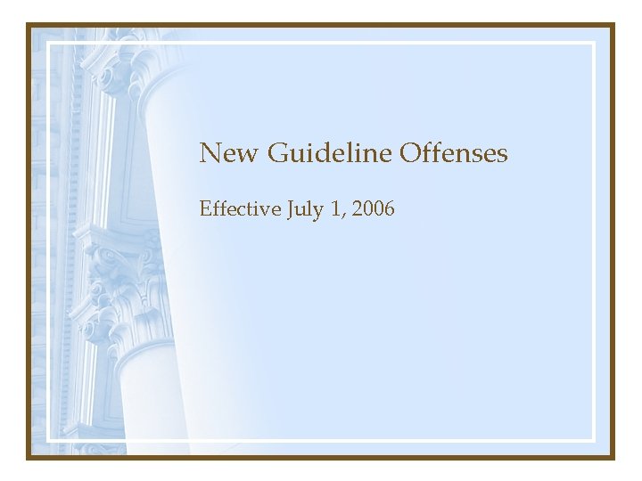 New Guideline Offenses Effective July 1, 2006 