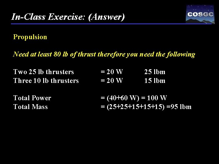 In-Class Exercise: (Answer) Propulsion Need at least 80 lb of thrust therefore you need