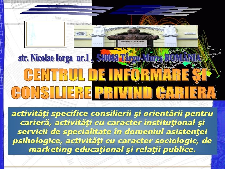 activităţi specifice consilierii şi orientării pentru carieră, activităţi cu caracter instituţional şi servicii de