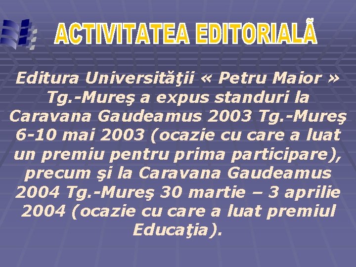 Editura Universităţii « Petru Maior » Tg. -Mureş a expus standuri la Caravana Gaudeamus