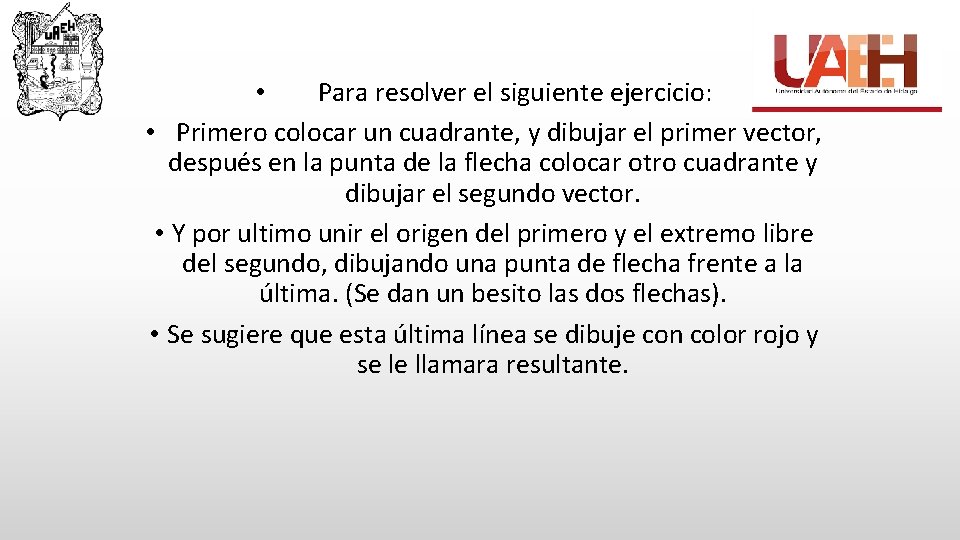  • Para resolver el siguiente ejercicio: • Primero colocar un cuadrante, y dibujar