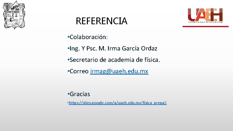 REFERENCIA • Colaboración: • Ing. Y Psc. M. Irma García Ordaz • Secretario de