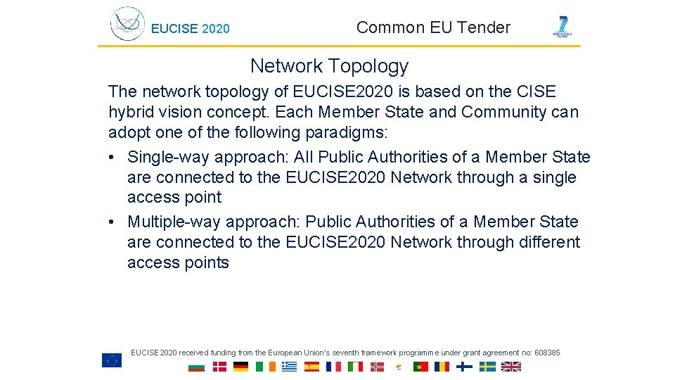 EUCISE 2020 Common EU Tender Network Topology The network topology of EUCISE 2020 is