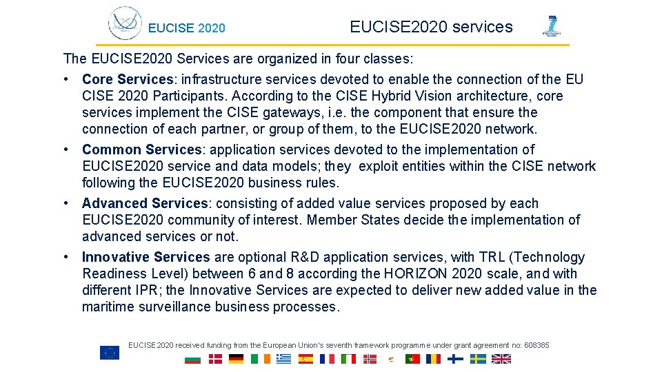 EUCISE 2020 services The EUCISE 2020 Services are organized in four classes: • Core