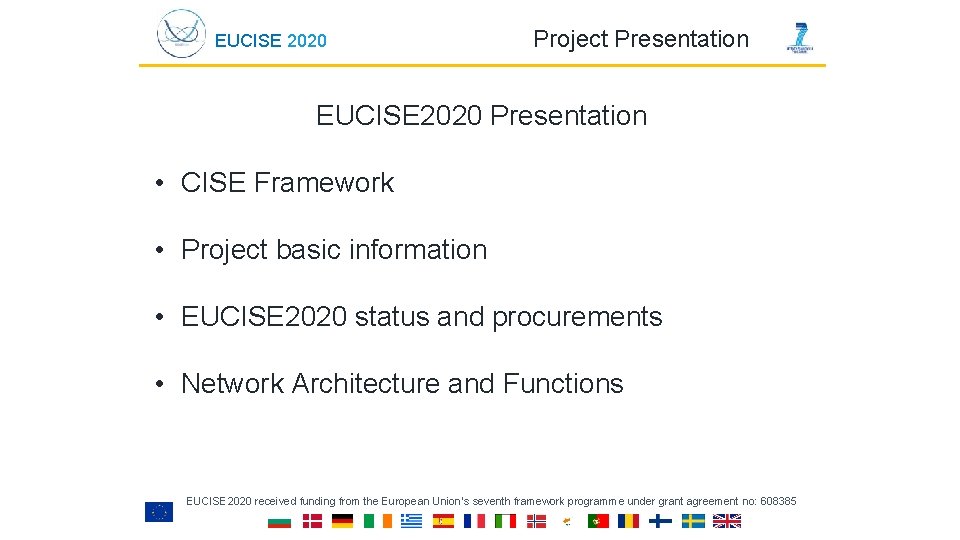 EUCISE 2020 Project Presentation EUCISE 2020 Presentation • CISE Framework • Project basic information