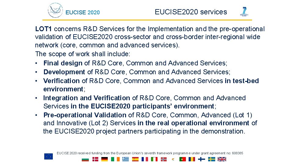EUCISE 2020 services LOT 1 concerns R&D Services for the Implementation and the pre-operational