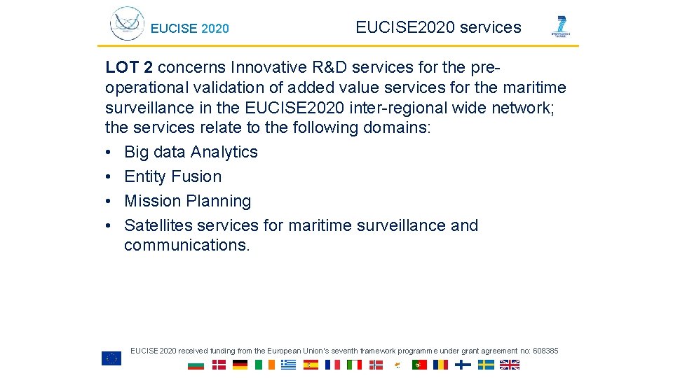 EUCISE 2020 services LOT 2 concerns Innovative R&D services for the preoperational validation of