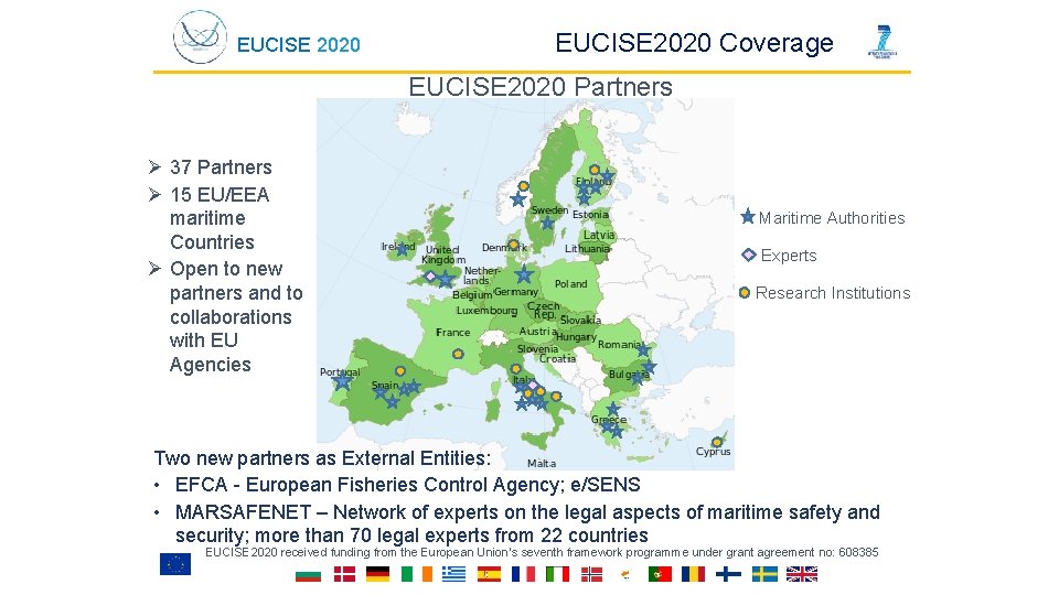 EUCISE 2020 Coverage EUCISE 2020 Partners Ø 37 Partners Ø 15 EU/EEA maritime Countries