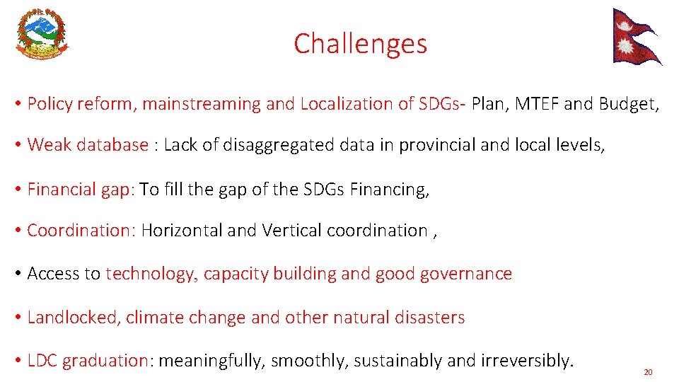 Challenges • Policy reform, mainstreaming and Localization of SDGs- Plan, MTEF and Budget, •