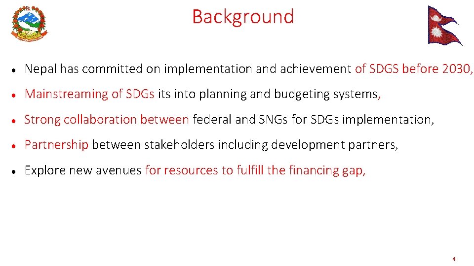 Background ● Nepal has committed on implementation and achievement of SDGS before 2030, ●