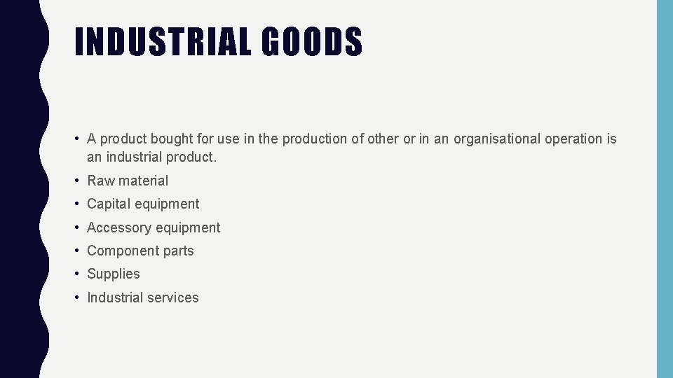 INDUSTRIAL GOODS • A product bought for use in the production of other or