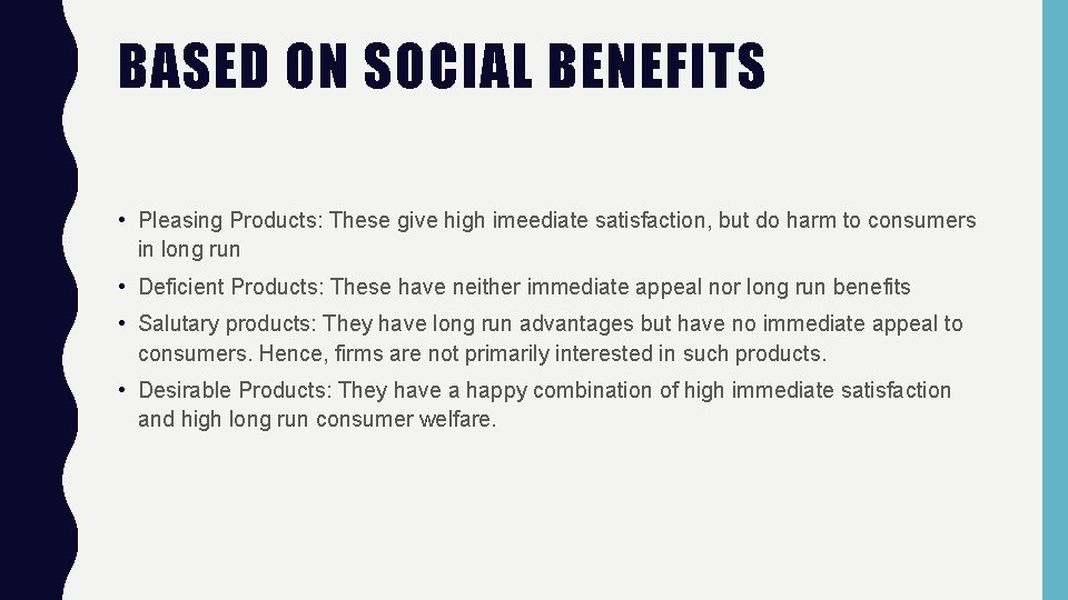 BASED ON SOCIAL BENEFITS • Pleasing Products: These give high imeediate satisfaction, but do