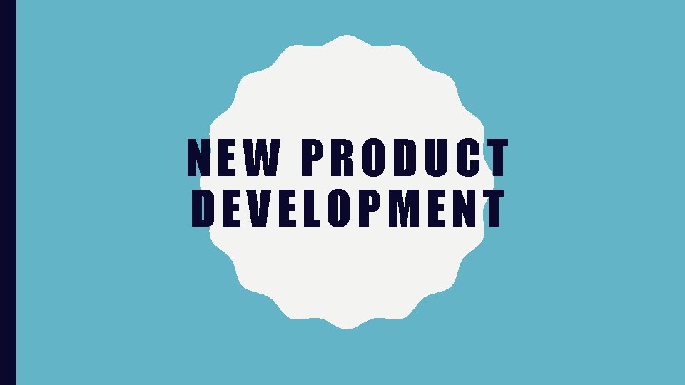 NEW PRODUCT DEVELOPMENT 