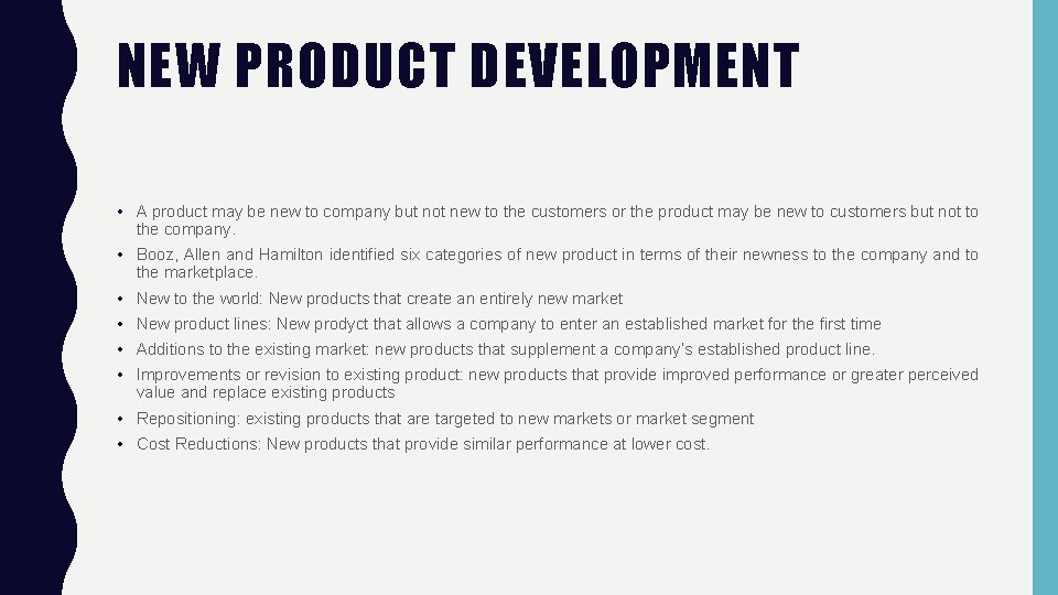 NEW PRODUCT DEVELOPMENT • A product may be new to company but not new