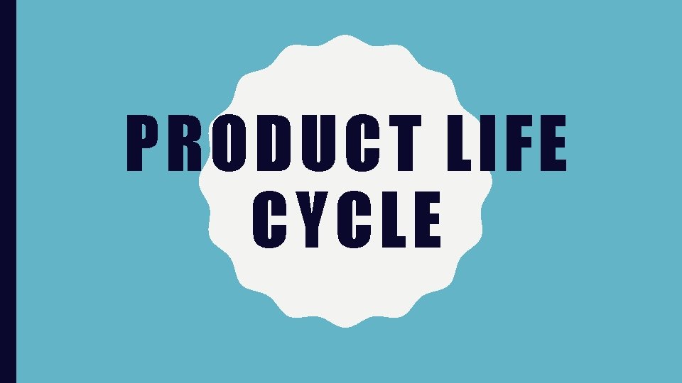 PRODUCT LIFE CYCLE 