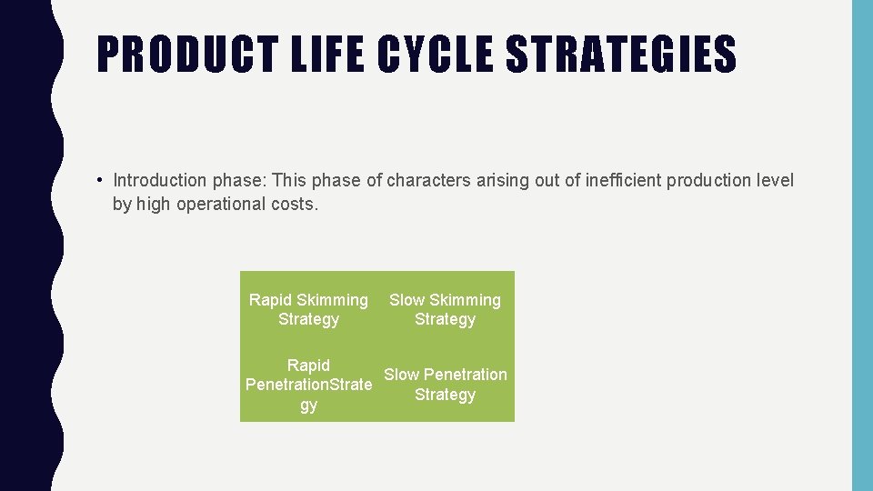 PRODUCT LIFE CYCLE STRATEGIES • Introduction phase: This phase of characters arising out of