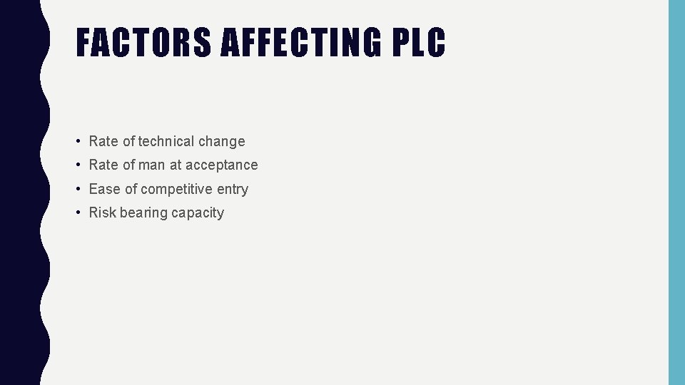 FACTORS AFFECTING PLC • Rate of technical change • Rate of man at acceptance