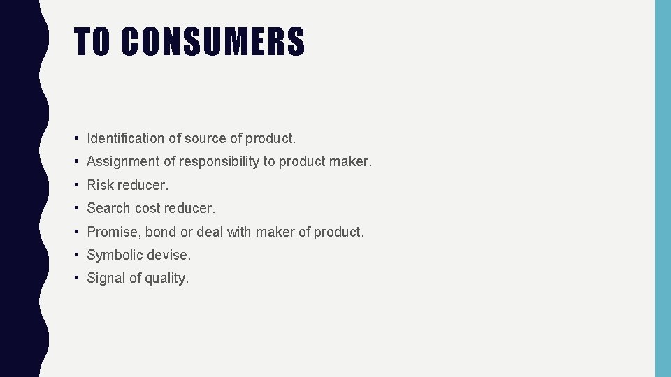 TO CONSUMERS • Identification of source of product. • Assignment of responsibility to product