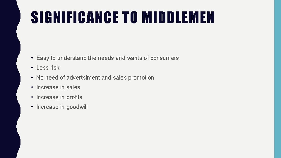 SIGNIFICANCE TO MIDDLEMEN • Easy to understand the needs and wants of consumers •