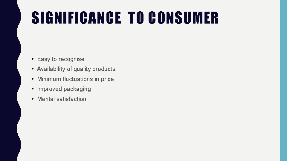 SIGNIFICANCE TO CONSUMER • Easy to recognise • Availability of quality products • Minimum