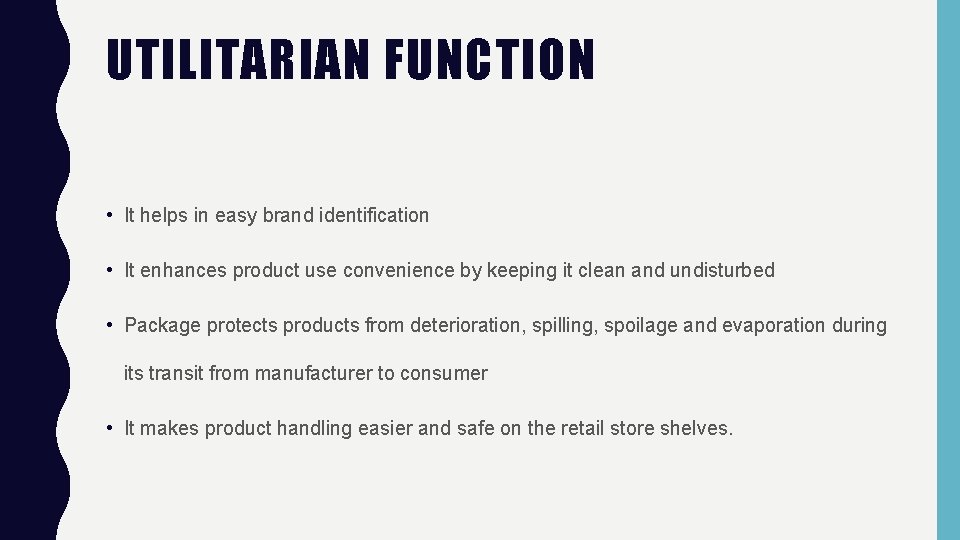 UTILITARIAN FUNCTION • It helps in easy brand identification • It enhances product use