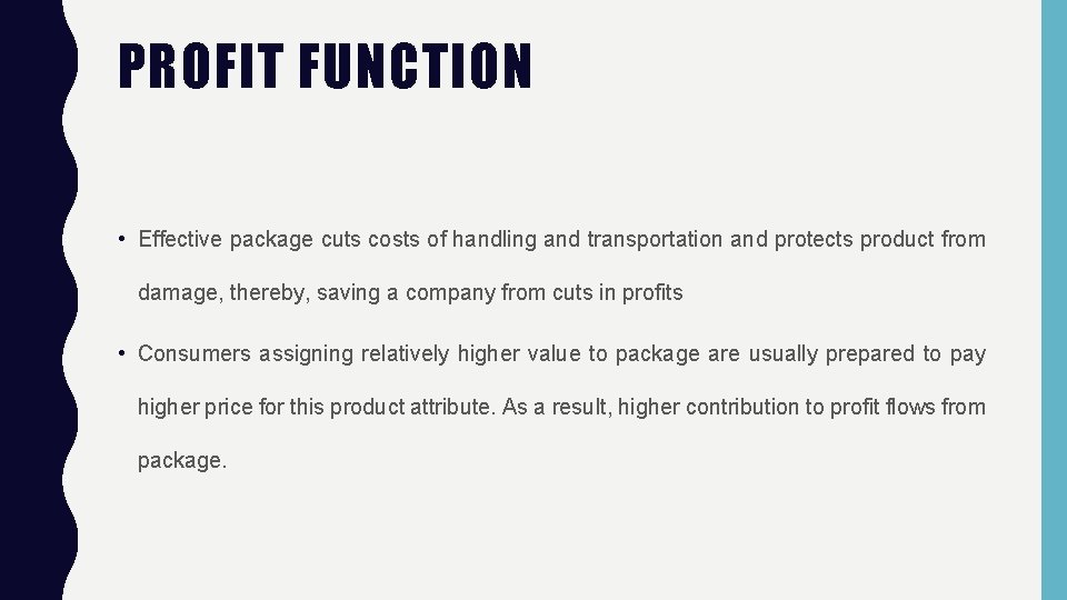 PROFIT FUNCTION • Effective package cuts costs of handling and transportation and protects product