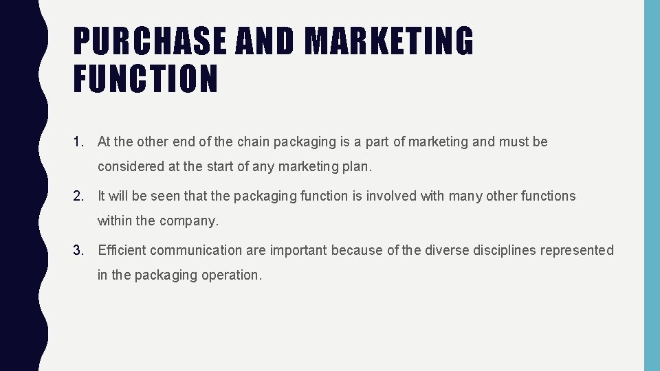 PURCHASE AND MARKETING FUNCTION 1. At the other end of the chain packaging is