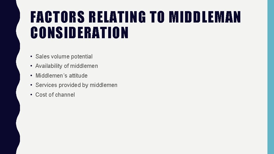 FACTORS RELATING TO MIDDLEMAN CONSIDERATION • Sales volume potential • Availability of middlemen •