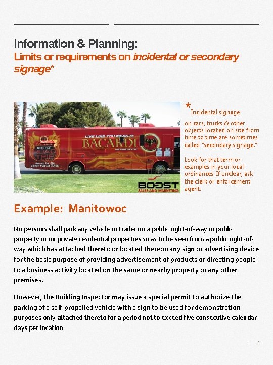 Information & Planning: Limits or requirements on incidental or secondary signage* * Incidental signage Information & Planning: Limits or requirements on incidental or secondary signage* * Incidental signage