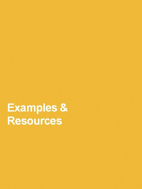 Examples & Resources Examples & Resources