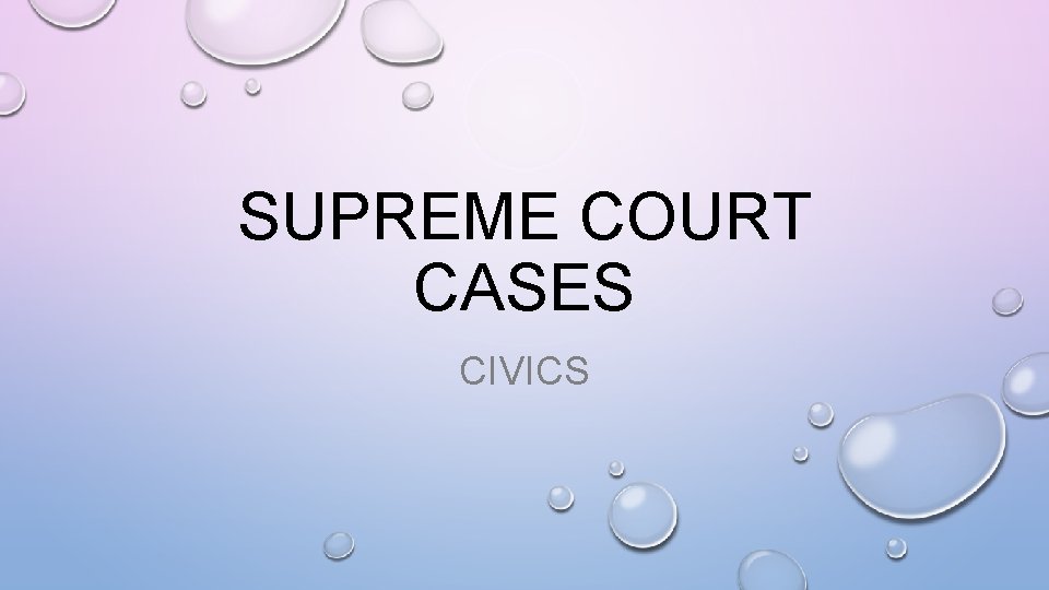 SUPREME COURT CASES CIVICS 