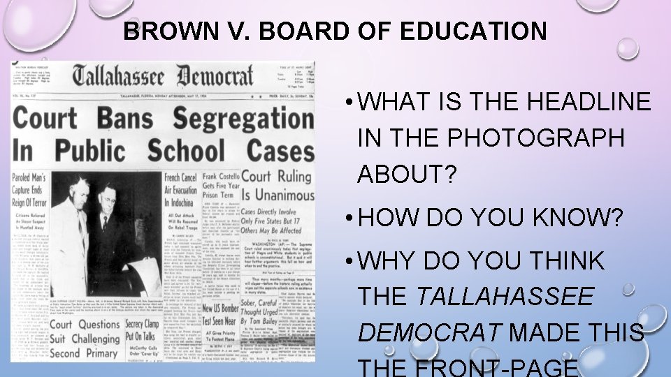 BROWN V. BOARD OF EDUCATION • WHAT IS THE HEADLINE IN THE PHOTOGRAPH ABOUT?
