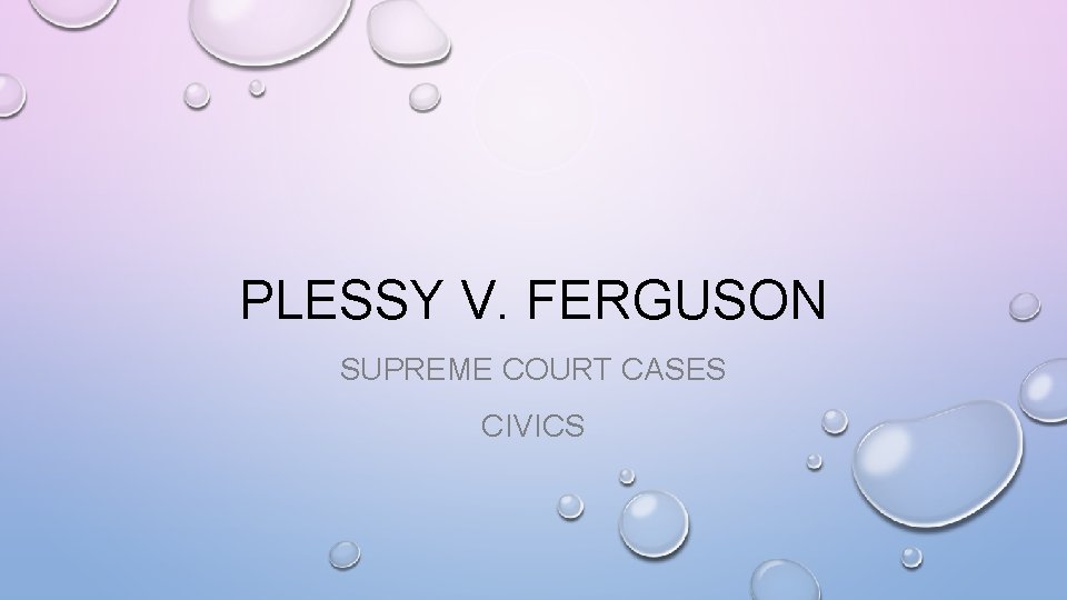 PLESSY V. FERGUSON SUPREME COURT CASES CIVICS 