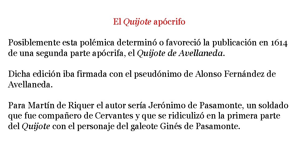 El Quijote apócrifo Posiblemente esta polémica determinó o favoreció la publicación en 1614 de