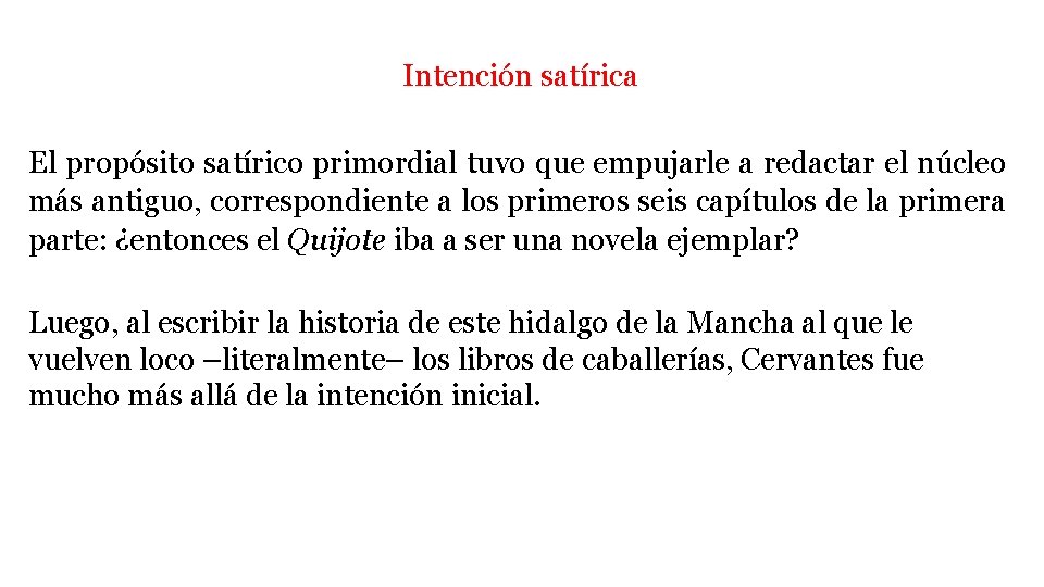 Intención satírica El propósito satírico primordial tuvo que empujarle a redactar el núcleo más