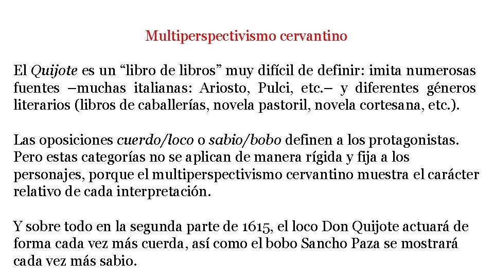 Multiperspectivismo cervantino El Quijote es un “libro de libros” muy difícil de definir: imita