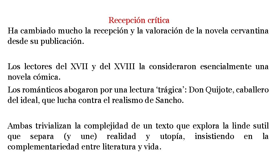 Recepción crítica Ha cambiado mucho la recepción y la valoración de la novela cervantina