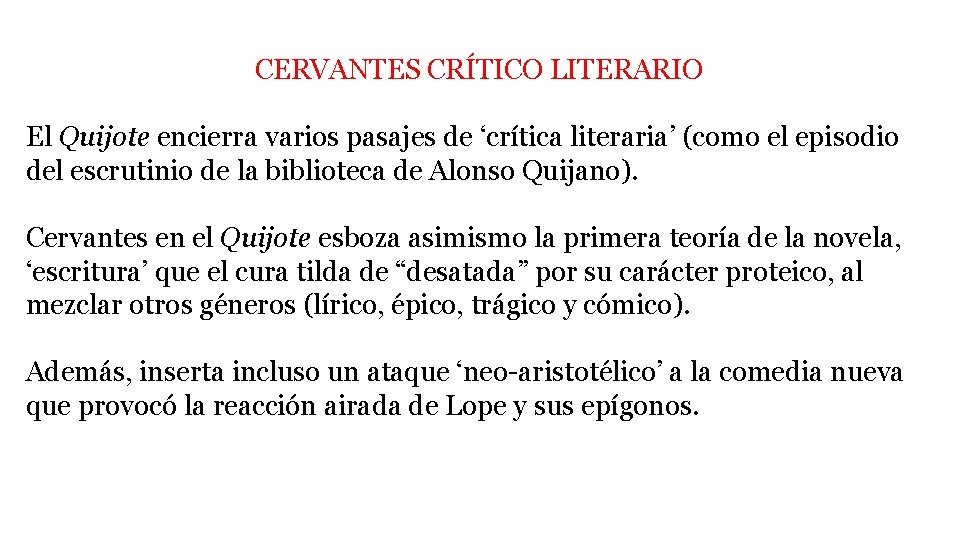 CERVANTES CRÍTICO LITERARIO El Quijote encierra varios pasajes de ‘crítica literaria’ (como el episodio