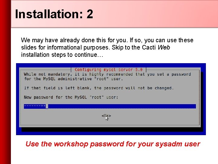 Installation: 2 We may have already done this for you. If so, you can