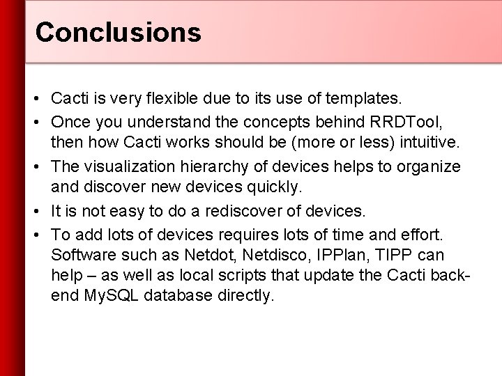 Conclusions • Cacti is very flexible due to its use of templates. • Once