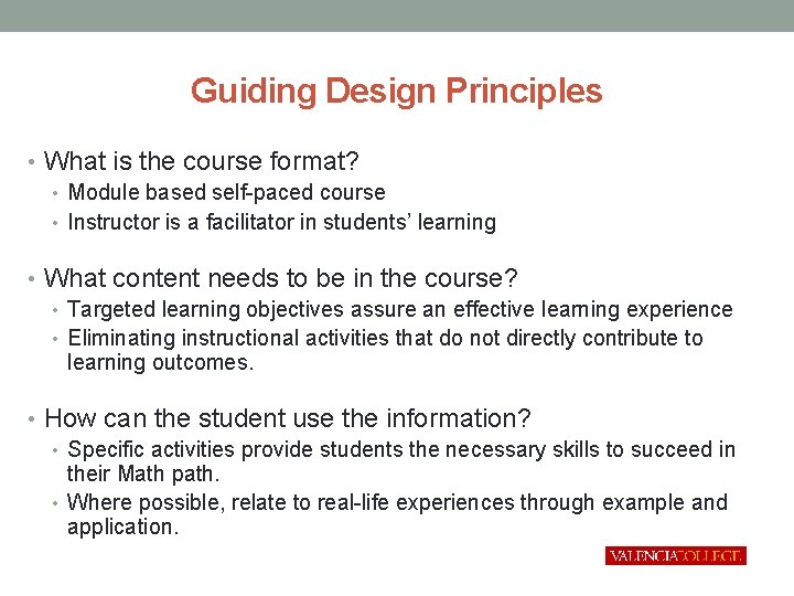 Guiding Design Principles • What is the course format? • Module based self-paced course