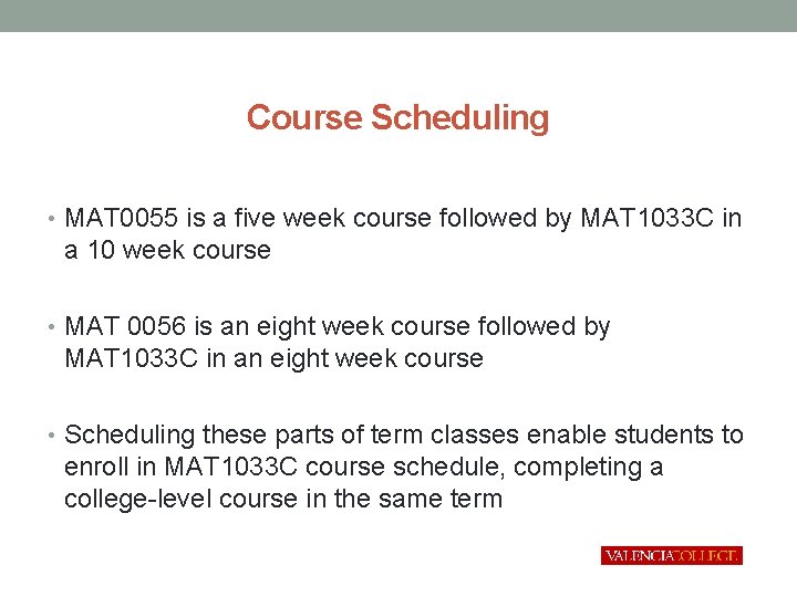 Course Scheduling • MAT 0055 is a five week course followed by MAT 1033