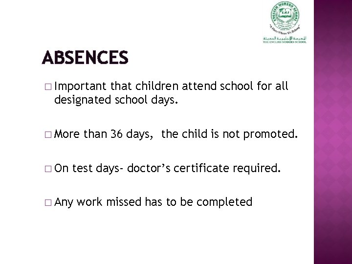 ABSENCES � Important that children attend school for all designated school days. � More