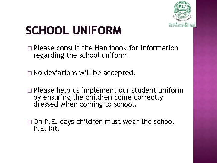 SCHOOL UNIFORM � Please consult the Handbook for information regarding the school uniform. �