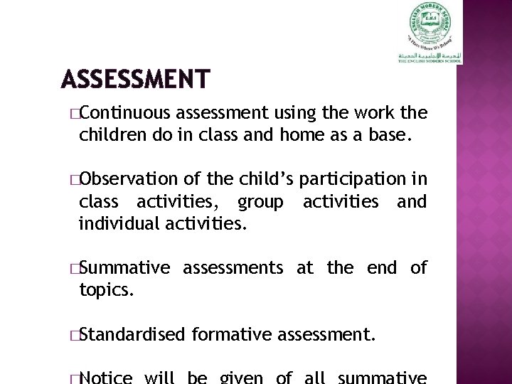 ASSESSMENT �Continuous assessment using the work the children do in class and home as