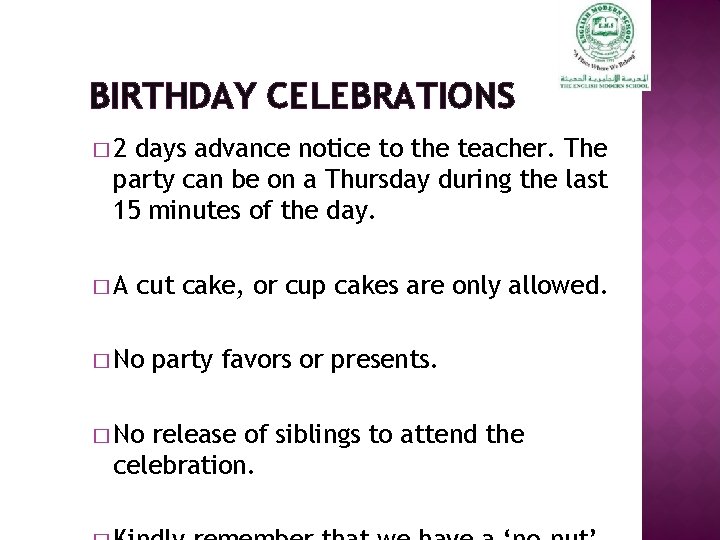 BIRTHDAY CELEBRATIONS � 2 days advance notice to the teacher. The party can be