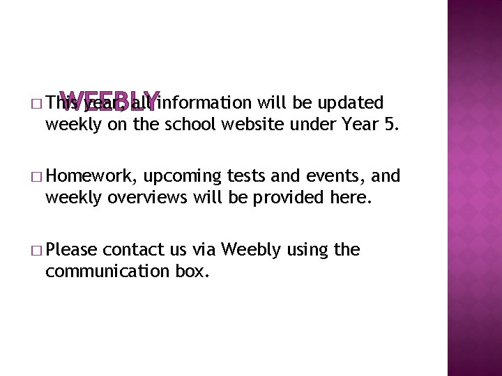 year, all information will be updated WEEBLY � This weekly on the school website